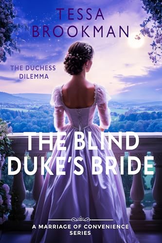 The Blind Duke's Bride: A Steamy Marriage of Convenience Regency Romance Novel (The Duchess Dilemma Book 5)