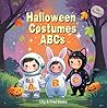 Halloween Costumes ABCs by Melissa Lea A.