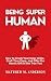 Being Super Human by Matthew Anderson