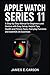 APPLE WATCH SERIES 11 USER GUIDE by James E. Carson