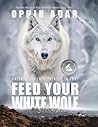 FEED YOUR WHITE WOLF