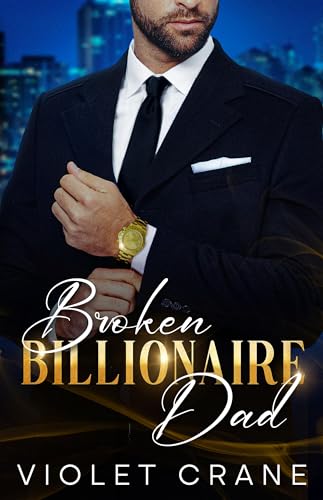 Broken Billionaire Dad (Kindle Edition)