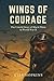 Wings of Courage: The Untol...