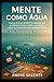 Mente Como Água: O guia prá...