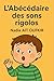 L’Abécédaire des sons rigolos