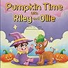 Pumpkin Time with Riley and Ollie: A Rhyming Story for Babies & Toddlers | Beginner Book for Ages 0-5 and Early Readers