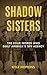 SHADOW SISTERS: The Four Wo...