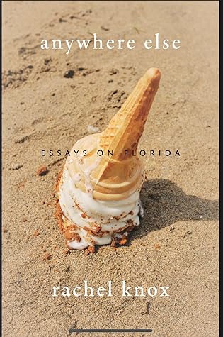Anywhere Else: Essays on Florida