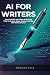 AI FOR WRITERS: Use ChatGPT...