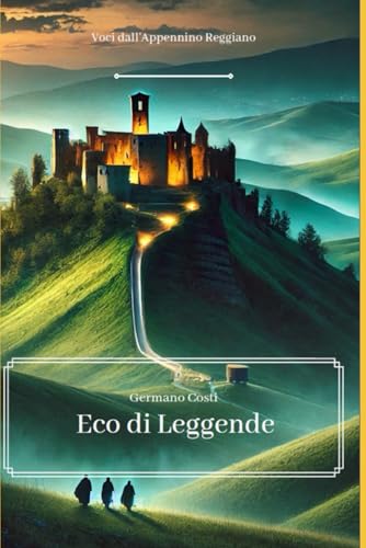 Eco di leggende: Voci dall'appennino reggiano (Italian Edition)