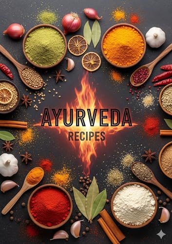 Ayurveda Recipe Book : Healing Through Food book-2 (Kindle Edition)