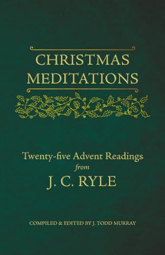Christmas Meditations: Twenty-Five Advent Readings from J. C. Ryle (Paperback)