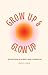 Glow Up and Grow Up by Amitoj Kaur