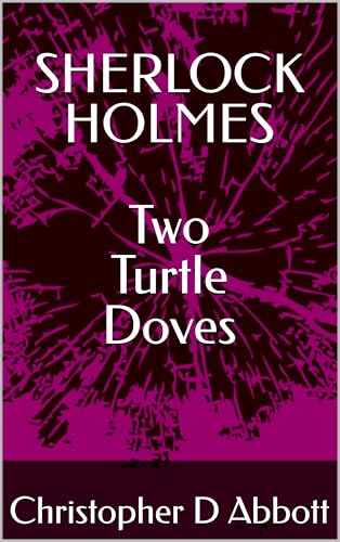 SHERLOCK HOLMES: Two Turtle Doves (The Watson Chronicles)
