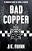 Bad Copper by J.K. Flynn