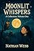 Moonlit Whispers: A Collect...