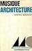 Musique, architecture (Collection Synthèses contemporaines) (French Edition)