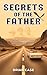 Secrets of the Father: One ...