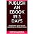 Publish An eBook In 5 Days:...
