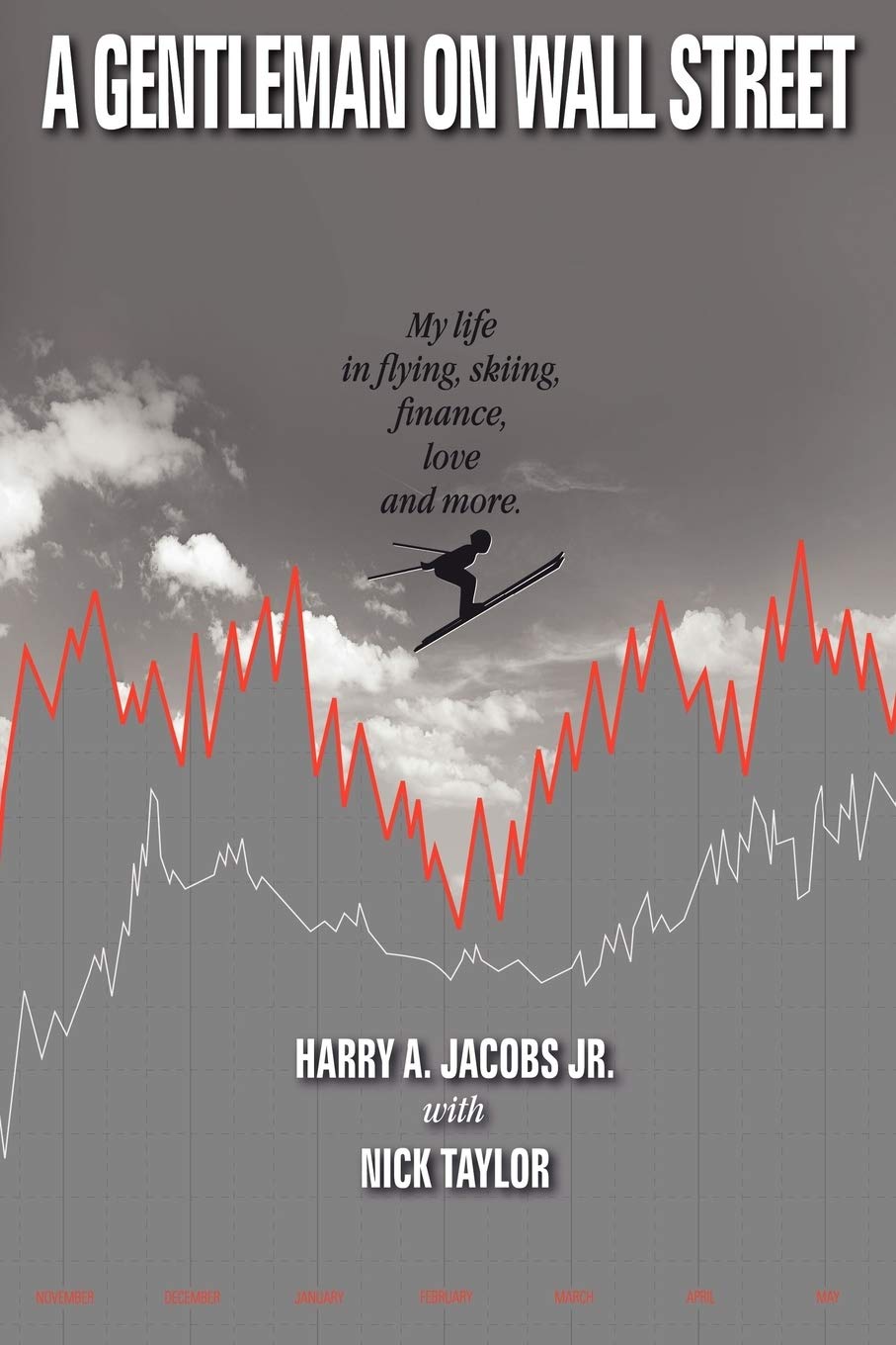 A Gentleman on Wall Street: My Life in Flying, Skiing, Finance, Love and More