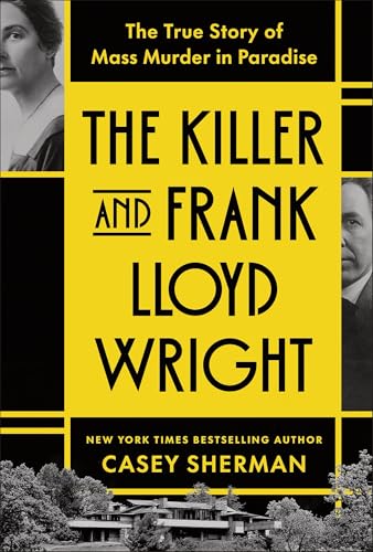 The Killer and Frank Lloyd Wright: The True Story of Mass Murder in Paradise (Hardcover)