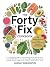 The Forty Fix Cookbook: A c...