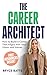 The Career Architect by Bryce Batts
