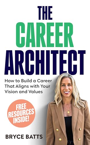 The Career Architect: How to build a Career That Aligns with your Vision and Values (Kindle Edition)