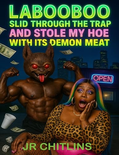 LABOOBOO SLID THROUGH THE TRAP AND STOLE MY HOE WITH ITS DEMON MEAT (Kindle Edition)