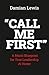 Call Me First: A Man's Blueprint for True Leadership At Home
