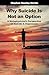Why Suicide Is Not an Option: A Metaphysician’s Perspective on Suicide & Depression
