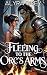 Fleeing to the Orc's Arms: ...