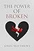 THE POWER OF BROKEN
