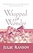 Wrapped in Wonder by Julie Ranson