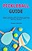 Pickleball Guide: Master Pi...