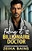 Faking it With the Billionaire Doctor: An Enemies to Lovers Small Town Romance