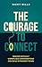 The Courage to Connect by Nicky Wille