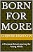 Born for More: A Purpose-Dr...