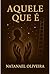 Aquele que é