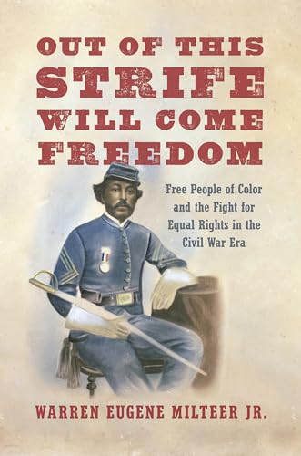 Out of This Strife Will Come Freedom: Free People of Color and the Fight for Equal Rights in the Civil War Era (Hardcover)