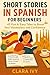 SHORT STORIES IN SPANISH FOR BEGINNERS: 45 Fun & Easy Tales to Boost Your Vocabulary and Confidence