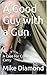 A Good Guy with a Gun by Mike Diamond