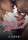 Book cover for Simplesmente Irresistível (Portuguese Edition)