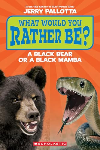 What Would You Rather Be? A Black Bear or a Black Mamba? (Scholastic Reader, Level 1)