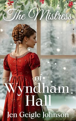 The Mistress of Wyndham Hall: Regency Christmas Romance (The Widows of Lavender Cottage Book 3)