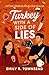 TURKEY WITH A SIDE OF LIES by EMILY R. TOWNSEND