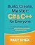 Build, Create, Master: C# & C++ for Everyone: Your path to coding success through projects, best practices, and professional tips (Code Without Limits: The Riley Knox Programming Collection)