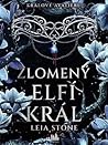 Zlomený elfí král by Leia Stone