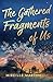 The Gathered Fragments of Us by Mireille Martinelli
