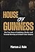 HOUSE OF GUINNESS: The True...